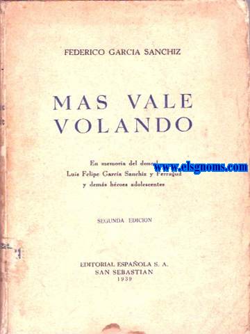 Mas vale volando. En memoria del doncel Luis Felipe Garca Sanchiz y Ferragud y dems hroes adolescentes.