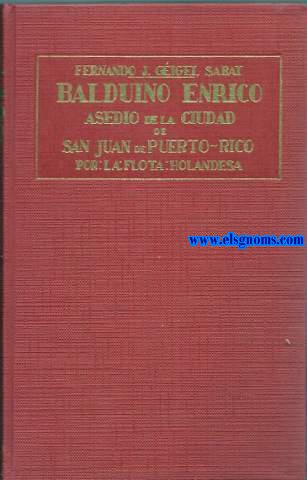 Balduino Enrico. Asedio de la ciudad de San Juan de Puerto - Rico por la flota holandesa en 1625.
