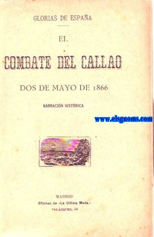 Glorias de Espaa. El combate del Callao dos de mayo de 1866. Narracin histrica.