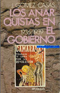 Los anarquistas en el Gobierno 1936-1939.