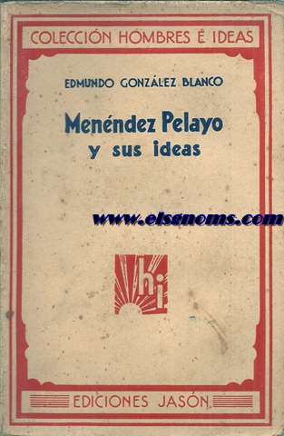 Menndez y Pelayo y sus ideas. Recopilacin e introduccin de...
