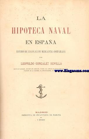 La hipoteca naval en Espaa. Estudio de legislacin mercantil comparada.