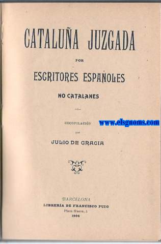 Catalua juzgada por escritores espaoles no catalanes. Recopilacin de...
