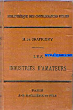 Les industries d'amateurs (Cartonnages, papiers de tenture, encadrements, masques, brochage et reliure,fleurs artificielles, modelage, gravure sur verre, pinture de vitraux, mosaque, menuiserie, tour,g ravure en taille douce, horlogerie, etc).