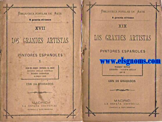 Los grandes artistas. Pintores espaoles. Juan de Joanes,Morales, El Greco, Snchez Coello, Pantoja,Ribera, Zurbarn, Alonso Cano, Velzquez, Murillo,Carreo, Claudio Coello, Goya.