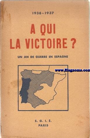 A qui la victoire? Un an de guerre en Espagne.