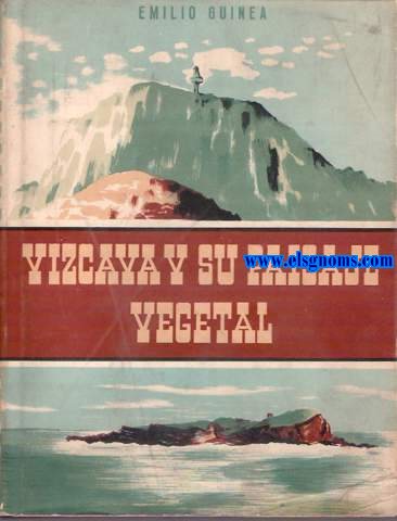 Recursos del medio biolgico. Vizcaya y su paisaje vegetal (Geobotnica vizcana).Con numerosas lminas,planos plegados e ilustraciones en el texto.