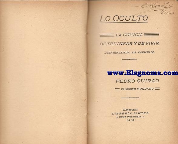 Lo oculto. La ciencia de triunfar y de vivir desarrollada en ejemplos. Obra escrita por un tal...  filsofo mundano.Prlogo de Miguel de Unamuno.