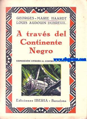 A travs del continente negro. Expedicin Citroen al Africa central.