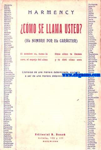 Cmo se llama usted?  El nombre por el carcter.  El nombre es como la cara el espejo del alma. Llamarse de una manera determinada equivale a ser de una manera determinada.