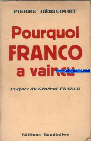 Pourquoi Franco a vaincu. Prface du Gnral Franco.