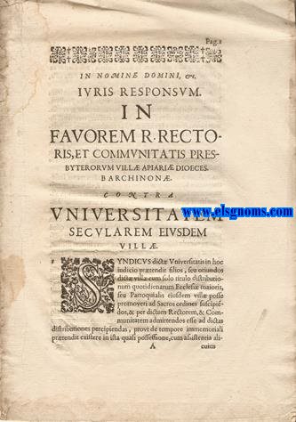 In Nomine Domini. Iuris responsum in favorem rectoris, et communitatis prebyterorum Villae Apiariae dioces Barchinonae. Contra Universitatem secularem ieusdem villae.