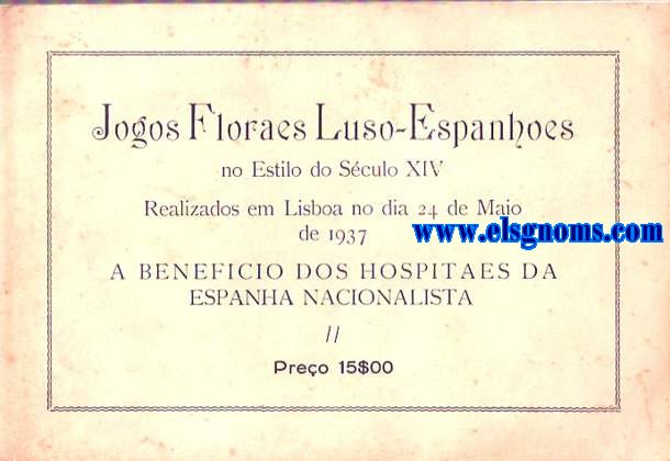 Jogos Floraes Luso Espanhoes no estilo do Sculo XVI. Realizados em Lisboa no dia 24 de Maio de 1937 a beneficio dos hospitaes da Espanha Nacionalista.