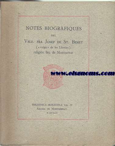 Notes biogrfiques del Vble. Fra  Josep de St. Benet  (Vulgo de les Llnties) religis llec de Montserrat.