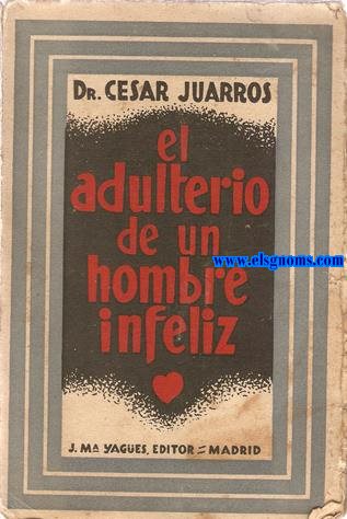 El adulterio de un hombre infeliz. Novela.