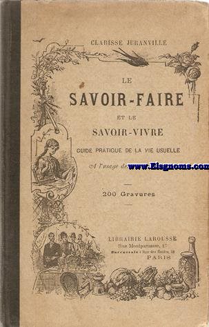 Le savoir-faire et le savoir-vivre. Guide pratique de la vie usuelle a l'usage des jeunes filles.