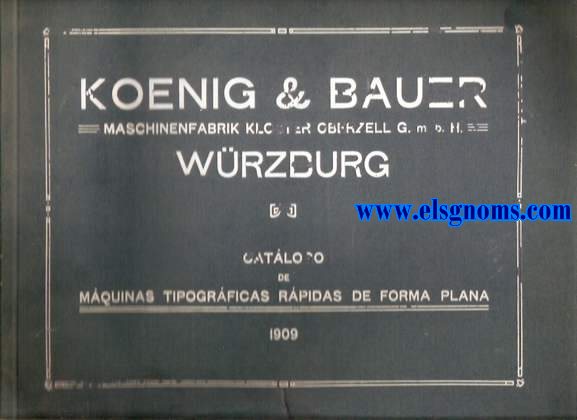 Koenig & Bauer. Maschinenfabrik Klostewr Oberzell G.m.b. H. Wrzburg. Catlogo. Mquinas tipogrficas rpidas de forma plana.