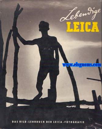 Lebendige Leica. Das bild - lehrbruch der Leica - Fotografie. 120 beispielhafte Aufnahmen von Leica - Fotografem in aller Welt mit belebrendem Text von Dr...