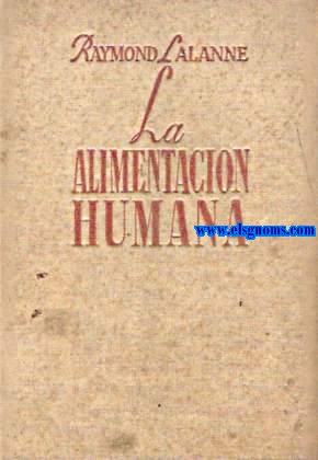 La alimentacin humana.Traduccin de A.Ramrez Morales.Prefacio de Mme.L.Randoin.