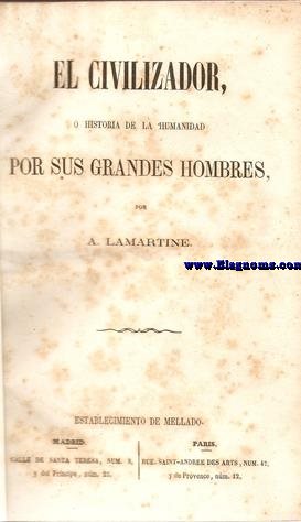 El Civilizador,o historia de la humanidad por sus grandes hombres. (Homero, Juana de Arco, Cristbal Coln, Guttemberg, Horacio Nelson, O.Cronwell, Milton, Mme. de Sevigny, Etc).
