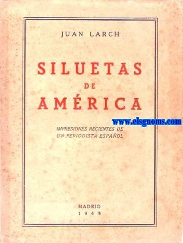 Siluetas de Amrica.Impresiones recientes de un periodista espaol.