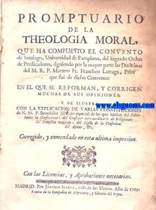 Promptuario de la theologia moral,que ha compuesto el Convento de Santiago, Universidad de Pamplona, del Sagrado Orden de Predicadores, siguiendo la mayor parte de las Doctrinas del M.R.P... Prior que fu de dicho Convento.
