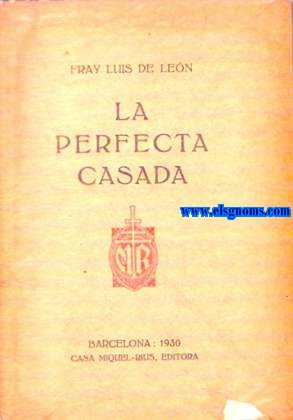 La perfecta casada por el Maestro... Edicin establecida sobre los textos mas autorizados y decorada por J.Triad.