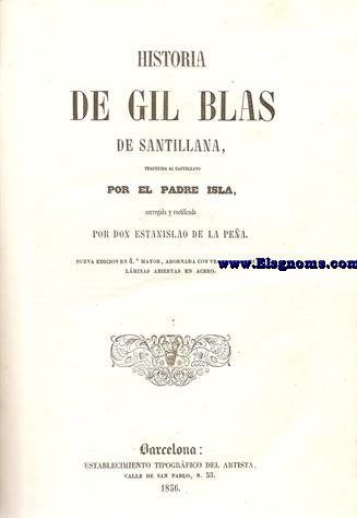 Historia de Gil Blas de Santillana, traducida al castellano por el Padre Isla, corregida y rectificada por Don Estanislao de la Pea.