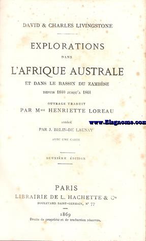 Explorations dans l'Afrique Australe,et dans le baissin du Zambse depuis 1840 jusqu'a 1864. Ouvrage traduit par Mmme Henriette Loreau. Abrg par J.Belin-de Launay. 