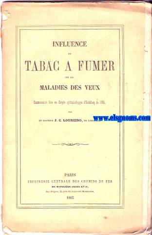 Influence du Tabac a fumer sur les maladies des yeux, communication faite au Congrs ophthalmologique d'Heidelberg de 1865, par le Dr...