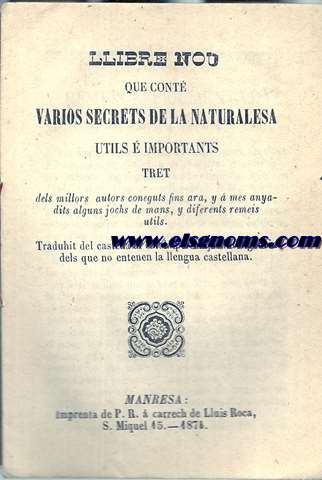 Llibre nou que cont varios secrets de la naturalesa utils  importants tret dels millors autors coneguts fins ara,y a mes anydits alguns jochs de mans,y diferents remeis utils. Traduhit del castell al catal per major inteligencia dels que no entenen la llengua castellana.