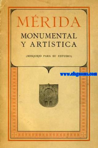 Mrida monumental y artstica. Segunda edicin.