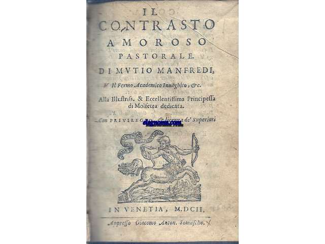 Il contrasto amoroso. Pastorale de... Venetia, Giacomo Anton. Somascho, 1602. JUNTO CON:  FLORIO, Gismondo.-  Epiro consolato. Favola pastorale, con gl'Intermedii apparenti.  Modona, Gio. Maria Verdi, 1604. JUNTO CON: BOZZI, Paolo (Sacerdote, autor de poesia y representaciones sacras, natural de Verona, famoso al final del Siglo XVI y principios del Siglo XVII).- Fillino. Favola pastorale con gl'Intermedii apparent. Venetia, Gio. Battista, & Gio. Bernardo de Seffa,1597. JUNTO CON: MATTEAZZI, Pietro.- Tormenti di amore. Tragicomedia pastorale. Venetia, Appresso i Sessa,1605.