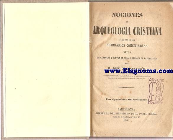 Nociones de arqueologa cristiana para uso de los seminarios conciliares: Gua de prrocos y juntas de obra y fbrica de las iglesias.