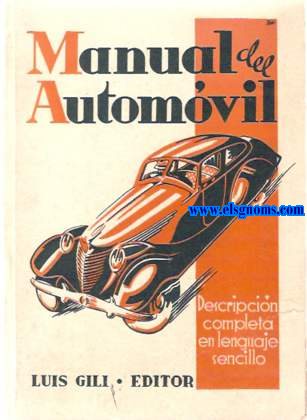 Manual del Automvil. Descripcin completa en lenguaje sencillo del funcionamiento, construccin, ajuste y entretenimiento econmico del automvil moderno por la redaccin de la revista 