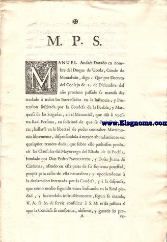 Manuel Andrs Dorado en nombre del Duque de Uceda,Conde de Montalvn,digo:Que porDecreto del Consejo de 2 de Diciembre del ao proximo passado se mand dr traslado  todos los Interesados en la Instancia,y Pretension suscitada por  la Condesa de la Puebla (del Maestre),y Marquesa de las Sirgalas,en el Memorial...