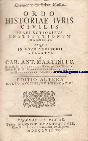 Ordo histori Iuris Civilis praelectionibus institutionum praemissus atque in usum auditorii vulgatus. Editio altera multo auctior, et emendatior.