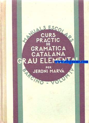 Curs prctic de Gramtica Catalana. Grau elemental. Regles gramaticals i exercicis.