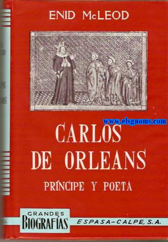 Carlos de Orleans.Prncipe y poeta.Traduccin del ingls por Felipe Ximnez de Sandoval.