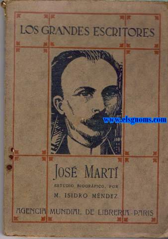 Jos Mart. Estudio biogrfico. Obra premiada por el Real Consistorio Hispanoamericano del Gay Saber en Madrid, en el certamen de 1924, commemorativo de la Fiesta de la Raza . 