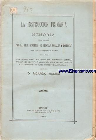 La instruccin primaria. Memoria... sobre el tema La primera enseanza deber ser obligatoria? Deber tambin ser gratuita? Medios mas eficaces para obtener el cumplimiento de aquel deber por las familias.