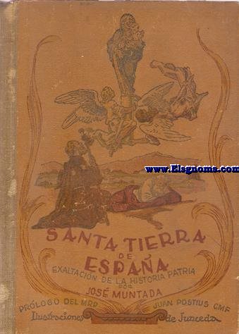 Santa tierra de Espaa. Lecturas de exaltacin de la Historia Patria desde los tiempos primitivos hasta la terminacin del Alzamiento.  Ilustraciones de Junceda.