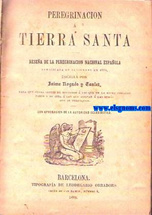 Peregrinacin  Tierra Santa.Resea de la Peregrinacin Nacional Espaola verificada en setiembre de 1881.