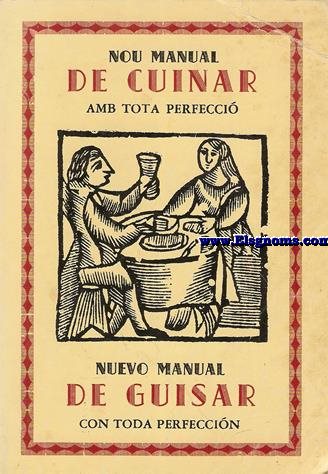 Nou manual de cuinar amb tota perfecci. Nuevo Manual de Guisar con toda perfeccin.Nova edici presentada i prologada per Llus Ripoll.