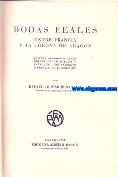 Bodas reales entre Francia y la Corona de Aragn.  Poltica matrimonmial de los prncipes de Aragn y Catalua, con respecto a Francia, en el Siglo XIV.