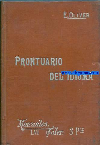 Prontuario del idioma. Barbarismos. Solecismos. Homnimos. Sinnimos. Uso gramatical de las preposiciones. Sinopsis de las reglas de acentuacin....