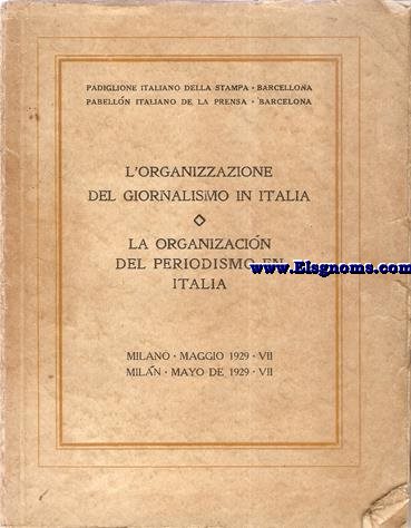 Padigione Italiano della Stampa. Barcelona. L'Organizzazione del giornalismo in Italia. La organizacin del periodismo en Italia. Milano - Maggio 1929 - VII.