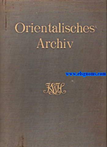 Orientalisches Archiv. Illustrierte Zeitschrift fr Kunst, Kulturgeschite und Vlkerkunde der Lnder des Ostens. Herausgegeben von Hugo Grothe.1910 - 1913.