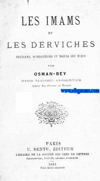 Les Imans et Les Derviches. Practiques, superstitions et moeurs des turcs.