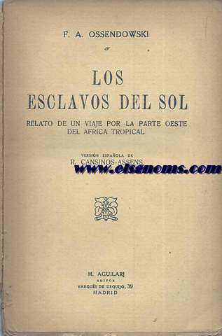 Los esclavos del sol. Relato de un viaje por la parte oeste del Africa Tropical. Trad. R.Cansinos Assens.